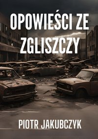 OPOWIEŚCI ZE ZGLISZCZY - Piotr Jakubczyk - Murgrabia - ebook