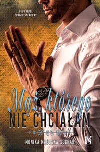 Mąż, którego nie chciałam - Monika Magoska-Suchar - ebook