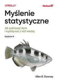 Myślenie statystyczne. Jak analizować dane i wydobywać z nich wiedzę - Allen B. Downey - ebook