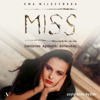 Miss. Zabójstwo Agnieszki Kotlarskiej - Ewa Wilczyńska - audiobook