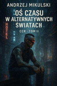 CCR TOM II OŚ CZASU W ALTERNATYWNYCH ŚWIATACH - Andrzej Mikulski - ebook