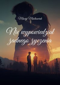 Nie wypowiedział żadnego życzenia - Maciej Maćkowiak - ebook