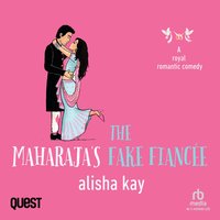 The Maharaja’s Fake Fiancée - Alisha Kay - audiobook
