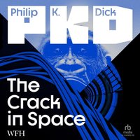The Crack in Space - Philip K. Dick - audiobook
