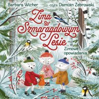 Zima w Szmaragdowym Lesie. Zimowe opowiadania - Barbara Wicher - audiobook
