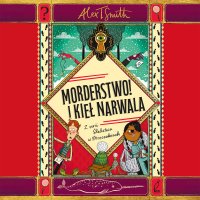 Morderstwo! I kieł narwala. Tom 1 - Alex T. Smith - audiobook