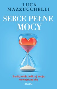 Serce pełne mocy - Luca Mazzucchelli - ebook