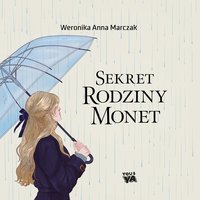 Sekret rodziny Monet - Weronika Anna Marczak - audiobook
