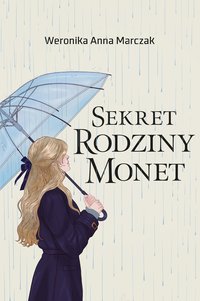 Sekret rodziny Monet - Weronika Anna Marczak - ebook
