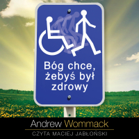 Bóg chce, żebyś był zdrowy - Andrew Wommack - audiobook