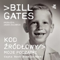 Kod źródłowy. Moje początki - Bill Gates - audiobook