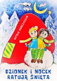 Dzionek i Nocek Ratują Święta - Witold Pańczyszyn - audiobook