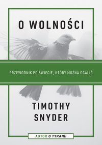 O wolności. Przewodnik po świecie, który można ocalić - Timothy Snyder - ebook