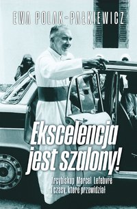 Ekscelencja jest szalony! - Ewa Polak-Pałkiewicz - ebook