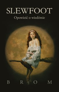 Slewfoot. Opowieść o wiedźmie - Gerald Brom - ebook