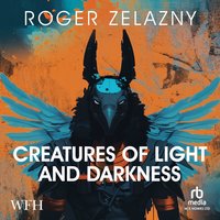 Creatures of Light and Darkness - Roger Zelazny - audiobook