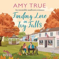 Finding Love in Ivy Falls - Amy True - audiobook