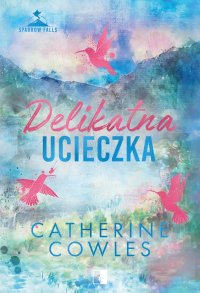 Delikatna ucieczka - Catherine Cowles - ebook