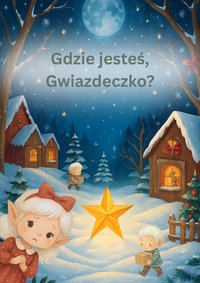 Gdzie jesteś, Gwiazdeczko? - Klaudia Zielińska - ebook