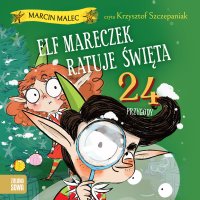 Elf Mareczek ratuje święta. 24 przygody - Marcin Malec - audiobook
