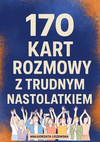 170 Kart Rozmowy z Trudnym Nastolatkiem - Małgorzata Liszewska - ebook