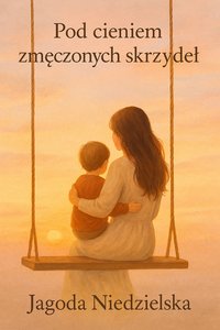 Pod cieniem zmęczonych skrzydeł - Jagoda Niedzielska - ebook
