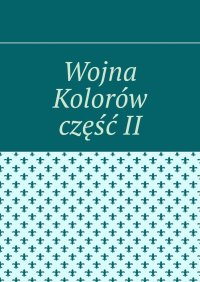 Wojna Kolorów część II - Aleksandra Wilk - ebook