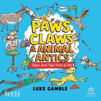 Paws, Claws and Animal Antics: Tales and Tips from a Vet - Luke Gamble - audiobook