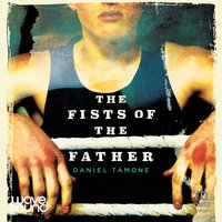 The Fists of the Father - Daniel Tamone - audiobook