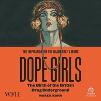 Dope Girls: The Birth Of The British Drug Underground - Marek Kohn - audiobook