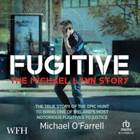 FUGITIVE: The Michael Lynn Story - Michael O'Farrell - audiobook