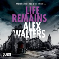 Life Remains - Alex Walters - audiobook