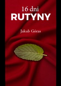 16 Dni Rutyny - Jakub Góras - ebook