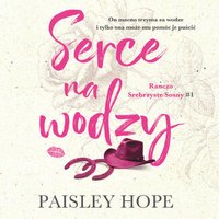 Serce na wodzy. Ranczo Srebrzyste Sosny. Tom 1 - Paisley Hope - audiobook