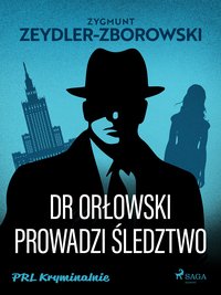 Dr Orłowski prowadzi śledztwo - Zygmunt Zeydler-Zborowski - ebook