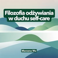 Filozofia odżywiania w duchu self-care - Marzena Wu - ebook