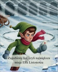 Zagubiony list, czyli największa misja Elfa Listonosza - Marzena Gibek - ebook