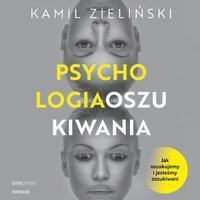Psychologia oszukiwania. Jak oszukujemy i jesteśmy oszukiwani - Kamil Zieliński - audiobook