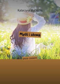 Myśli i słowa - Katarzyna Madejska - ebook