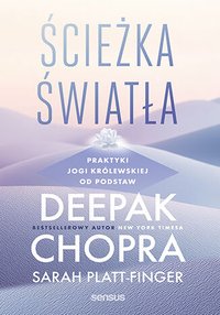 Ścieżka światła. Praktyki jogi królewskiej od podstaw - Deepak Chopra - ebook