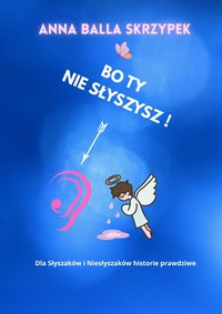 BO TY NIE SŁYSZYSZ - Anna Balla Skrzypek - ebook