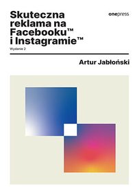 Skuteczna reklama na Facebooku i Instagramie - Artur Jabłoński - ebook