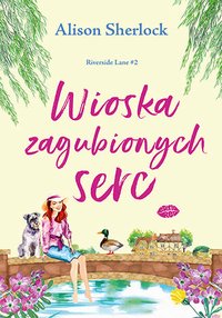 Wioska zagubionych serc. Riverside Lane. Tom 2 - Alison Sherlock - ebook