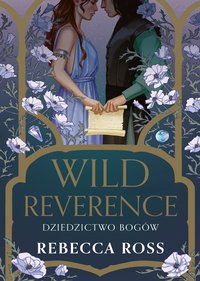 Wild Reverence. Dziedzictwo bogów - Rebecca Ross - ebook