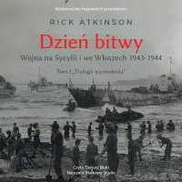 Dzień bitwy. Wojna na Sycylii i we Włoszech 1943-1944 - Rick Atkinson - audiobook