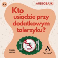 Kto usiądzie przy dodatkowym talerzyku? - Angela Węcka - audiobook