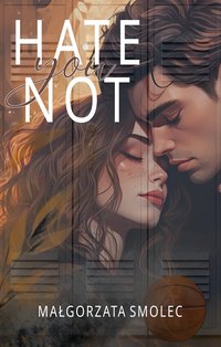 Hate You Not - Małgorzata Smolec - ebook