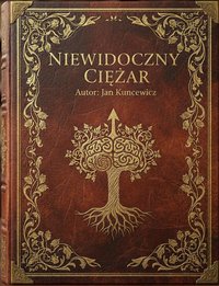 Niewidzialny ciężar - Jan Kuncewicz - ebook