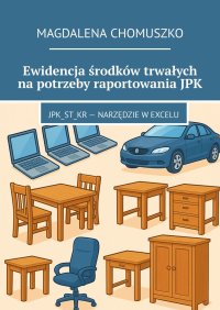 Ewidencja środków trwałych na potrzeby raportowania JPK - Magdalena Chomuszko - ebook