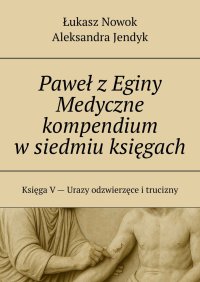 Paweł z Eginy Medyczne kompendium w siedmiu księgach - Łukasz Nowok - ebook